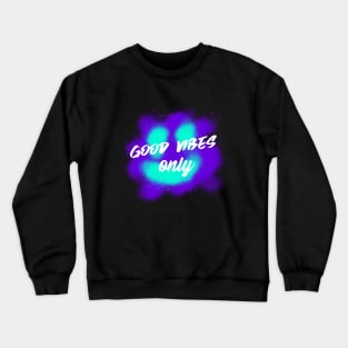 Good vibes only Crewneck Sweatshirt